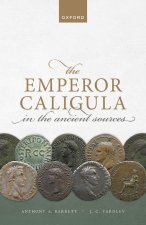 The Emperor Caligula in the Ancient Sources (Hardback)