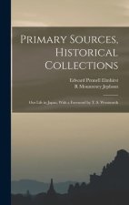 Primary Sources, Historical Collections: Our Life in Japan, With a Foreword by T. S. Wentworth