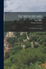 Nor?urfari: Or, Rambles In Iceland