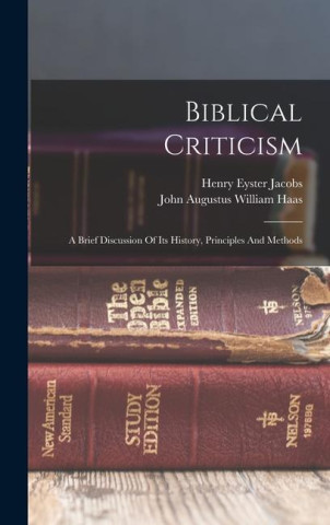 Biblical Criticism: A Brief Discussion Of Its History, Principles And Methods