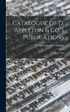 Catalogue Of D. Appleton & Co.'s Publications: April, 1890