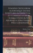 Synopsis Criticorum Aliorumque Sacrae Scriptures Interpretum Et Commentatorum, Summa Studio & Fide Adornata A Matthaeo Polo Londinensi...