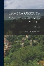 Camera Obscura Van Hildebrand [pseud.]: 20. Met Zorg Herziene Druk...