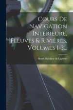 Cours De Navigation Intérieure, Fleuves & Rivi?res, Volumes 1-3...