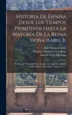 Historia De Espa?a Desde Los Tiempos Primitivos Hasta La Mayoría De La Reina Do?a Isabel Ii: Redactada Y Anotada Con Arreglo A La Que Escribió En Ingl