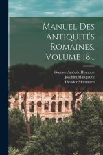 Manuel Des Antiquités Romaines, Volume 18...