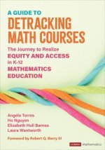 A Guide to Detracking Math Courses: The Journey to Realize Equity and Access in K-12 Mathematics Education