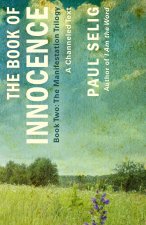 Book of Innocence: A Channeled Text: (Book Two of the Manifestation Trilogy)