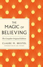 The Magic of Believing: The Complete Original Edition: Plus Bonus Material