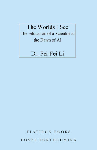 The Worlds I See: Curiosity, Exploration and Discovery at the Dawn of AI