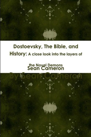 Dostoevsky, The Bible, and History: A close look into the layers of the novel Demons