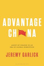Advantage China: Agent of Change in an Era of Global Disruption