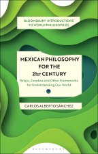 Mexican Philosophy for the 21st Century: Relajo, Zozobra and Other Frameworks for Understanding Our World