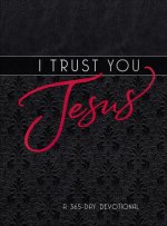 I Trust You Jesus: A 365-Day Devotional
