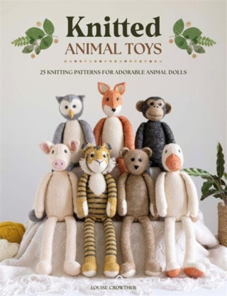 Knitted Animal Toys: 25 Knitting Patterns for Adorable Animal Dolls