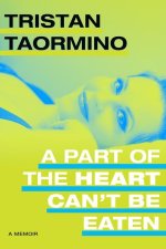 A Part of the Heart Can't Be Eaten: A Memoir
