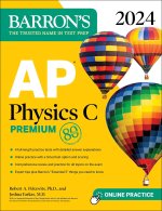 AP Physics C Premium, 2024: 4 Practice Tests + Comprehensive Review + Online Practice