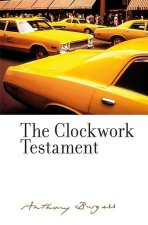 The Clockwork Testament: By Anthony Burgess