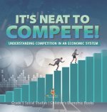 It's Neat to Compete!: Understanding Competition in an Economic System Grade 5 Social Studies Children's Economic Books