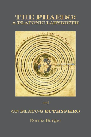 The Phaedo: A Platonic Labyrinth and on Plato's Euthyphro: New Edition