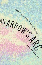 An an Arrow's ARC: Journey of a Physician-Scientist
