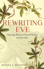 Rewriting Eve: Claiming Women's Sacred Stories as Our Own