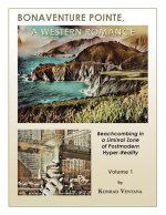 Bonaventure Pointe: A Western Romance Beachcombing in a Liminal Zone of Postmodern Hyperreality Volume 1