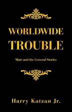 Worldwide Trouble: Matt and the General Stories