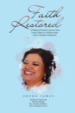 Faith Restored: A Pakistani Women's Journey from Land of Islam to a Nation Under God' a Christian Perspective