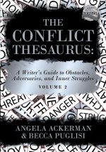 The Conflict Thesaurus: A Writer's Guide to Obstacles, Adversaries, and Inner Struggles (Volume 2)