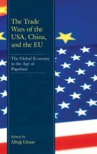 The Trade Wars of the Usa, China, and the Eu: The Global Economy in the Age of Populism