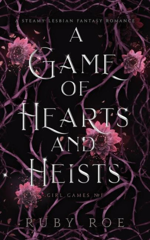 A Game of Hearts and Heists: A Steamy Lesbian Fantasy Romance