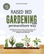 Raised Bed Gardening the Permaculture Way: Guide to the build and design, water systems and soil science using permaculture principles