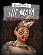 The Maya: Fearsome Fighters and Scary Sacrifice