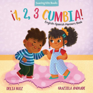 ?1, 2, 3 Cumbia!: English-Spanish Manners Book