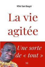 La vie agitée: Une sorte de tout