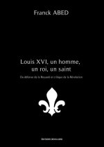 Louis XVI, un homme, un roi, un saint