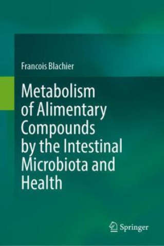 Metabolism of Alimentary Compounds by the Intestinal Microbiota and Health