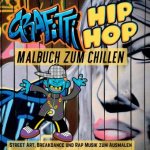 Grafitti Hip Hop Malbuch zum Chillen für Teenager, Jungen, Erwachsene Old School Street Art, Breakdance und Rap Musik Ausmalbuch 40 Designs zum Ausmal
