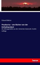 Porphyrius - vier Bücher von der Enthaltsamkeit