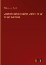 Geschichte der griechischen Literatur bis auf die Zeit Justinians