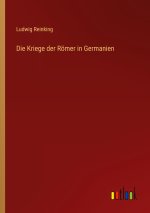 Die Kriege der Römer in Germanien