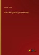 Das theologische System Zwinglis