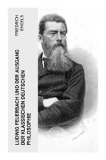 Ludwig Feuerbach und der Ausgang der klassischen deutschen Philosophie