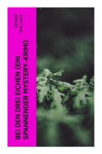 Bei den drei Eichen (Ein spannender Mystery-Krimi)