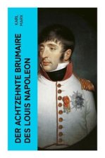 Der achtzehnte Brumaire des Louis Napoleon