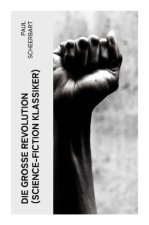 Die große Revolution (Science-Fiction Klassiker)