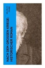 Nach dem Großen Kriege: Historischer Roman