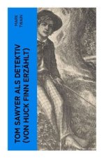 Tom Sawyer als Detektiv (Von Huck Finn erzählt)