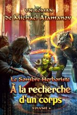 ? la recherche d'un corps (Le Sombre Herboriste Volume 4): Série LitRPG